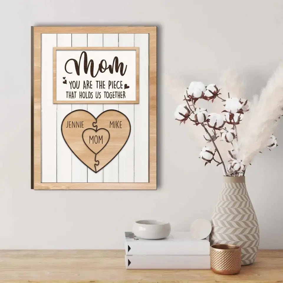 Mom, You&#39;re The Piece That Holds Us Together Personalized 2 Layered Wooden Art