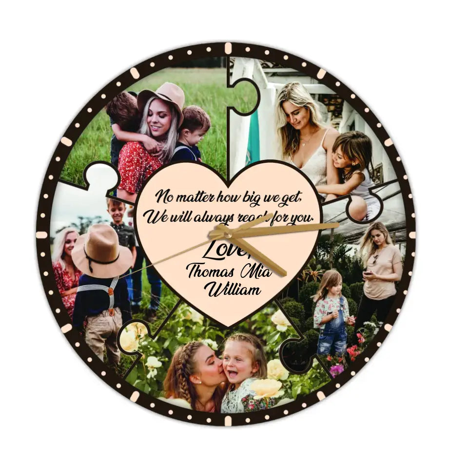 No Matter How Big We Get We Will Reach For You - Personalized Wooden Wall Clock - Best Gift For Mom On Mother's Day Birthday - 304IHPLNWC442