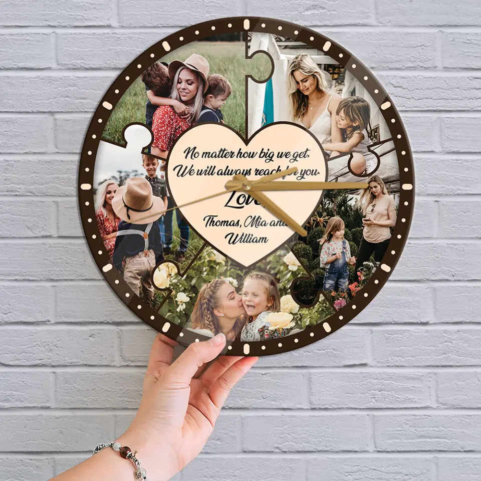 No Matter How Big We Get We Will Reach For You - Personalized Wooden Wall Clock - Best Gift For Mom On Mother's Day Birthday - 304IHPLNWC442