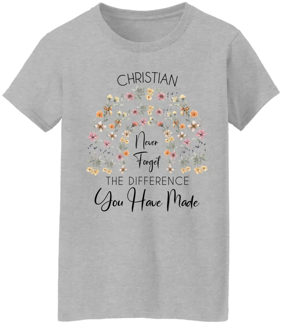 Never Forget the Difference You Have Made, Flower Rainbow Style for Women, Retirement Gift