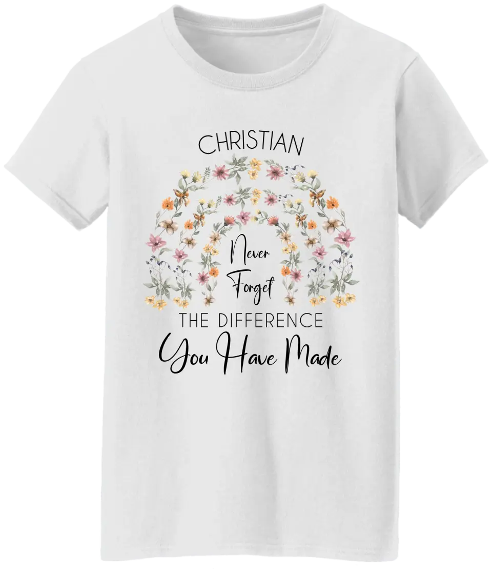 Never Forget the Difference You Have Made, Flower Rainbow Style for Women, Retirement Gift