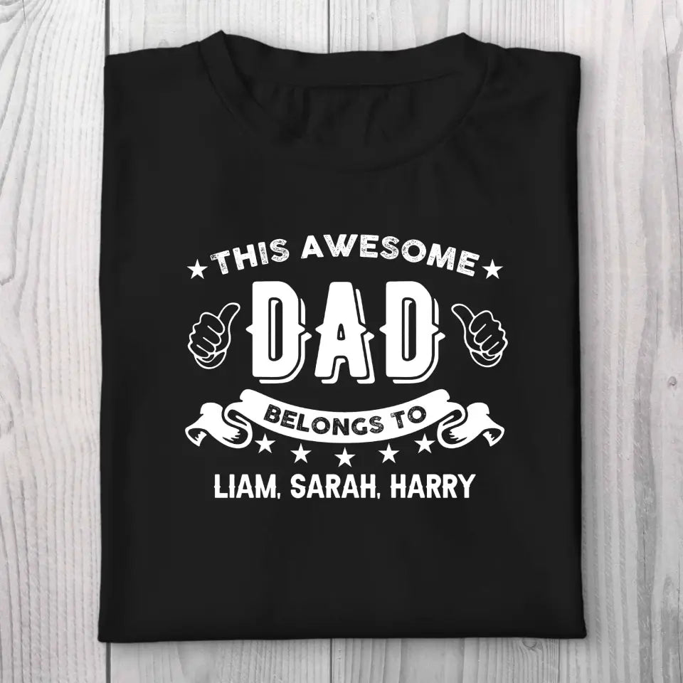 This Awesome Dad Belongs to - Personalized Kid Name - Custom Nicknames - Unisex T-shirt - Father's Day Gift - Birthday Gift - 304ICNTLTS529