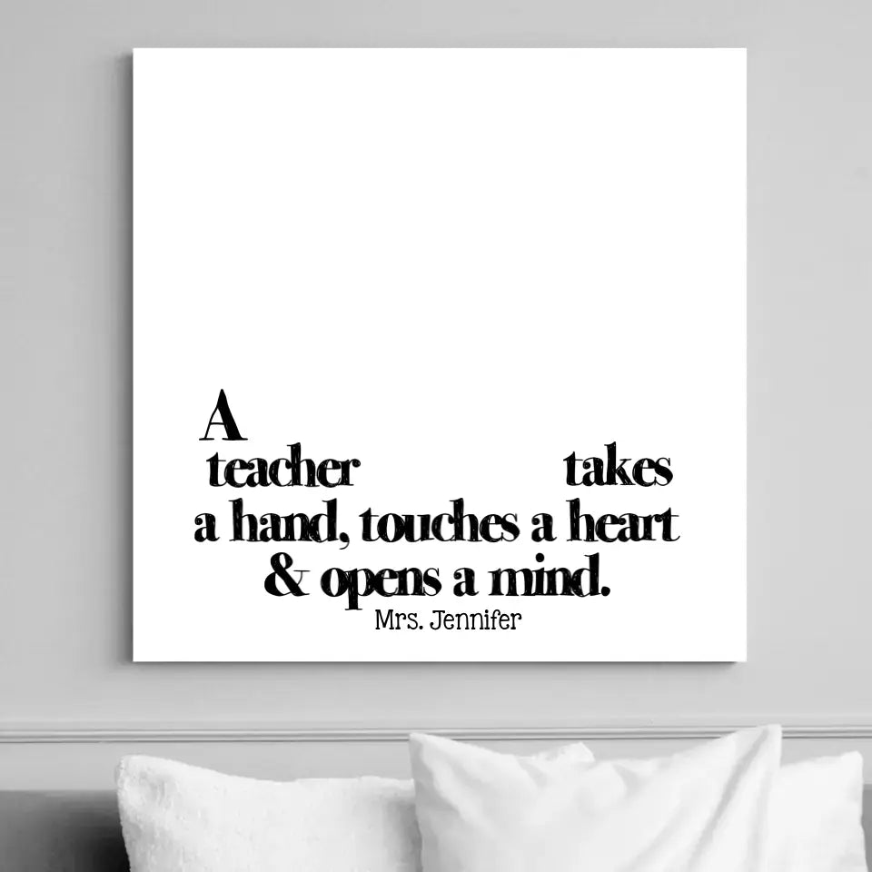 A Teacher Takes A Hand Hand Printed - Canvas Poster - Teacher Appreciation Gift