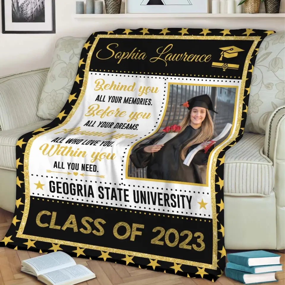 Behind You All Your Memories Before You All Your Dreams - Personalized Upload Photo Blanket - Best Graduation Gift For Friends For Him/Her Graduated Day - Anniversary Gift - 304IHPTLBL477