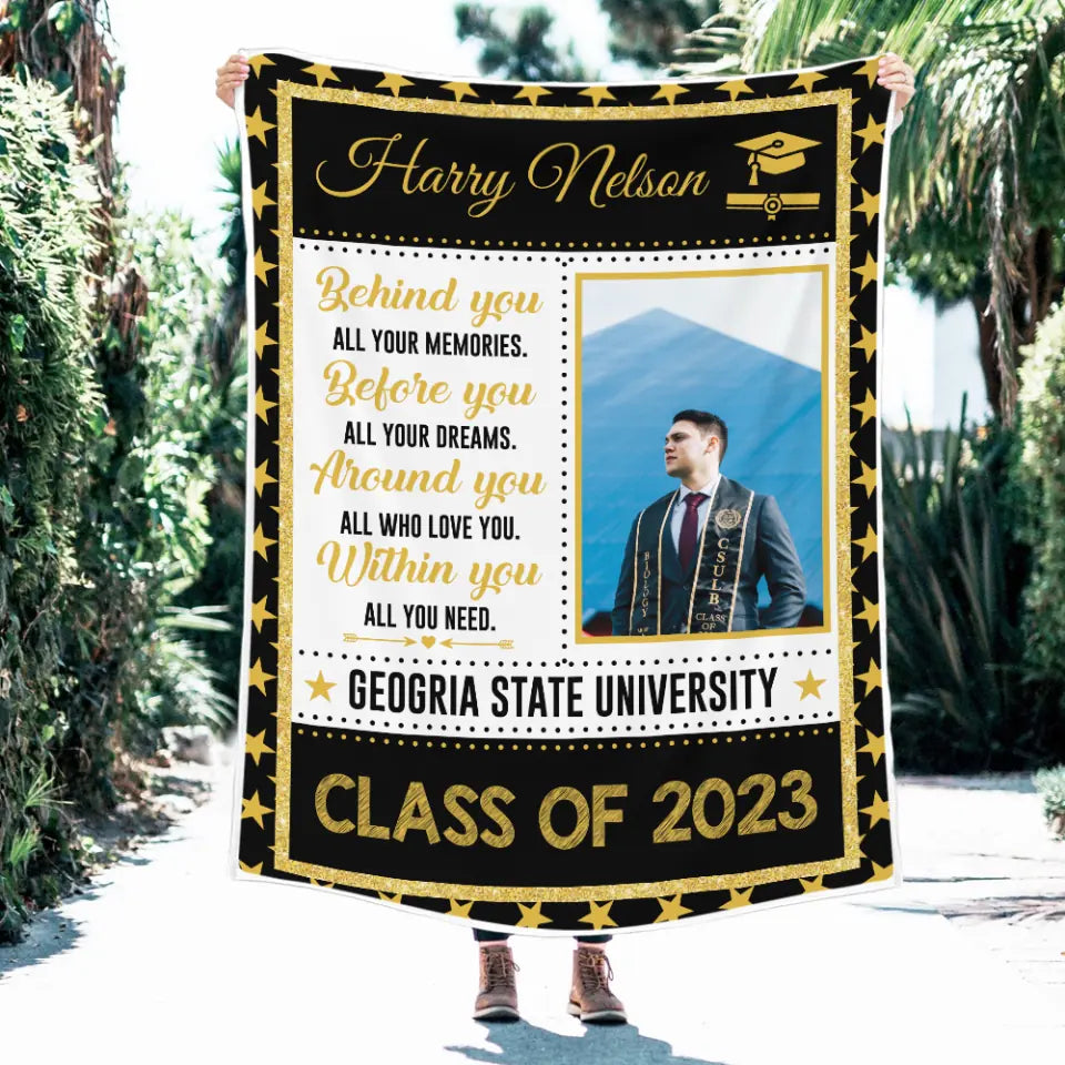 Behind You All Your Memories Before You All Your Dreams - Personalized Upload Photo Blanket - Best Graduation Gift For Friends For Him/Her Graduated Day - Anniversary Gift - 304IHPTLBL477