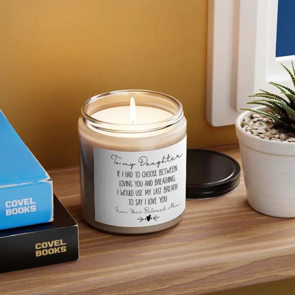 If I Had to Choose Between Loving You and Breathing - Scented Candle - Lovely Gift for Adult Daughter