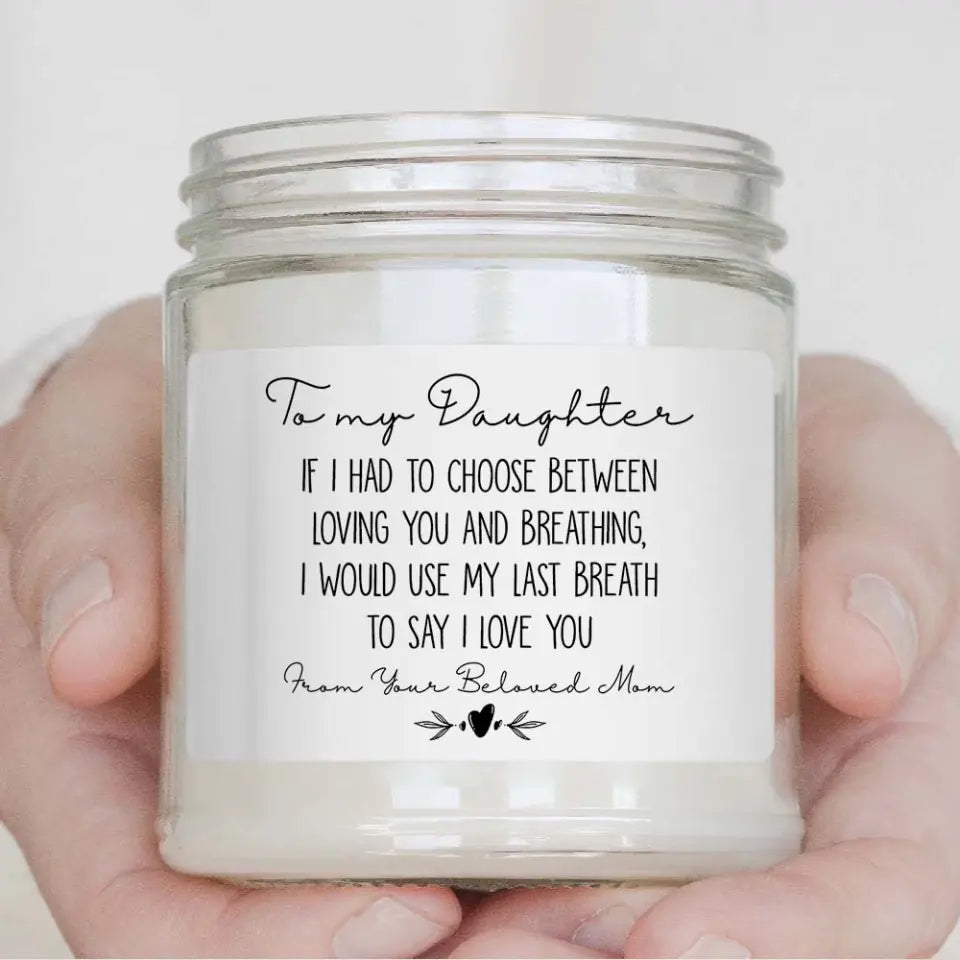 If I Had to Choose Between Loving You and Breathing - Scented Candle - Lovely Gift for Adult Daughter