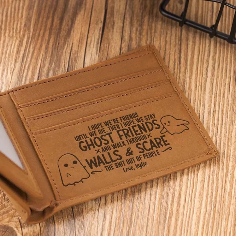 I Hope We're Friends Until We Die - Personalized Leather Wallet - Gift For Best Friends