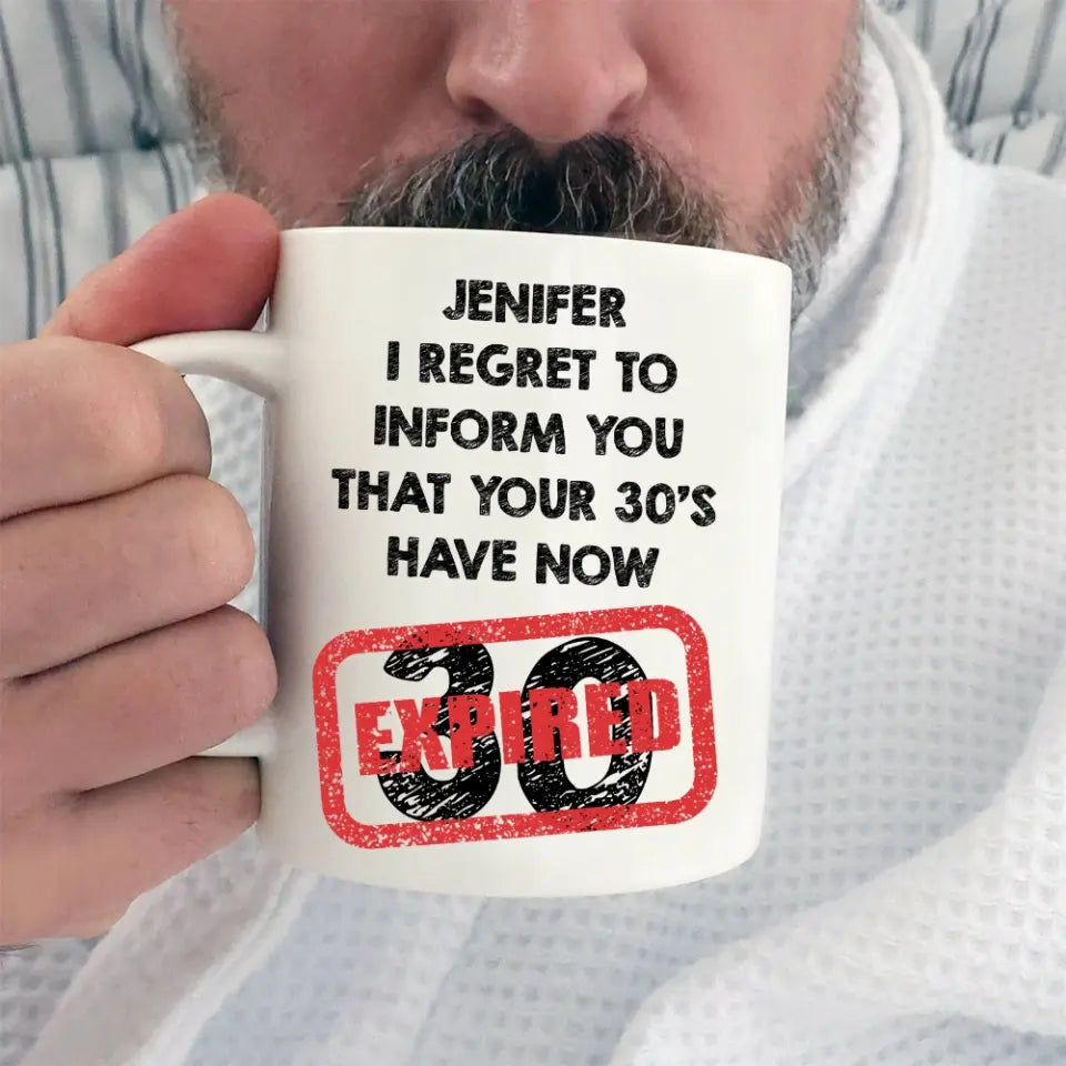 I Regret To Inform You That - Personalized Black White Mug - Custom Age - Funny Birthday Gift For Men Women