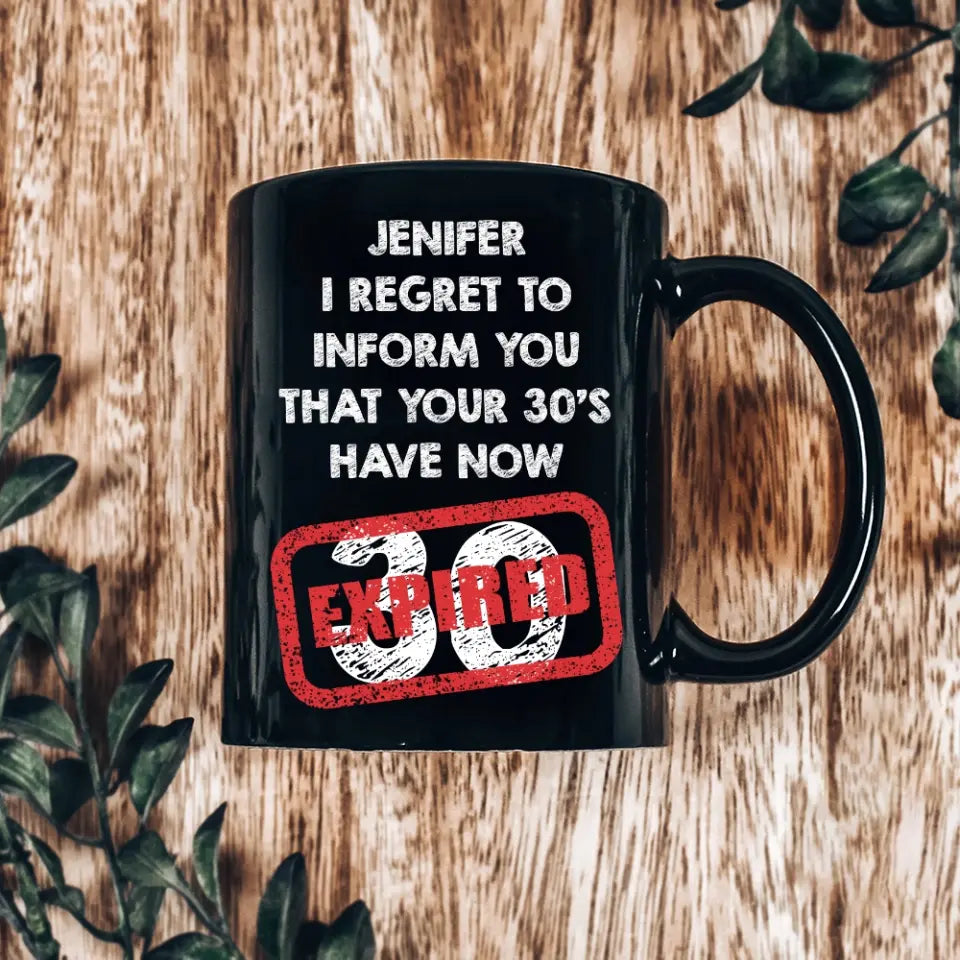 I Regret To Inform You That - Personalized Black White Mug - Custom Age - Funny Birthday Gift For Men Women