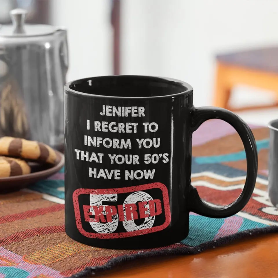 I Regret To Inform You That - Personalized Black White Mug - Custom Age - Funny Birthday Gift For Men Women