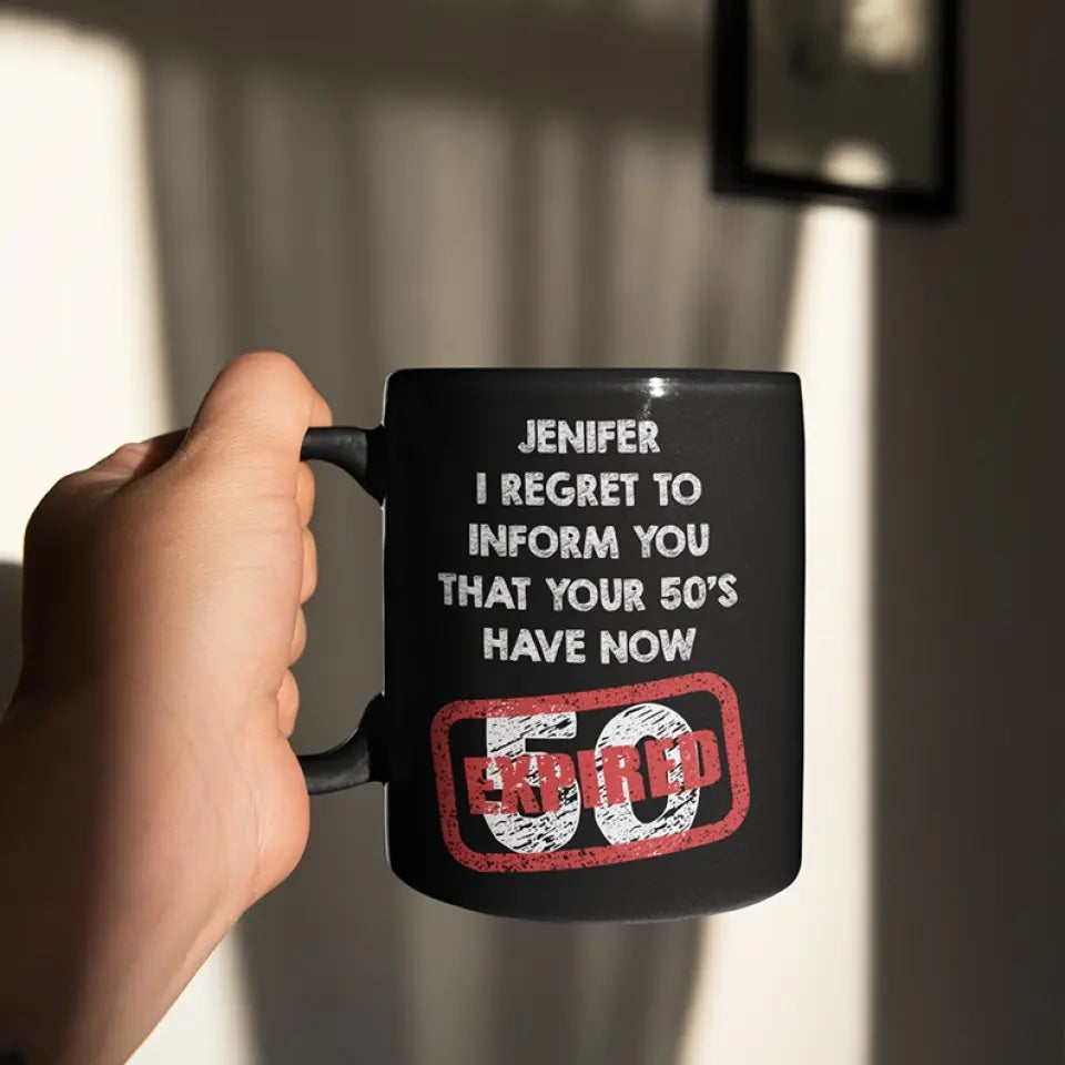 I Regret To Inform You That - Personalized Black White Mug - Custom Age - Funny Birthday Gift For Men Women