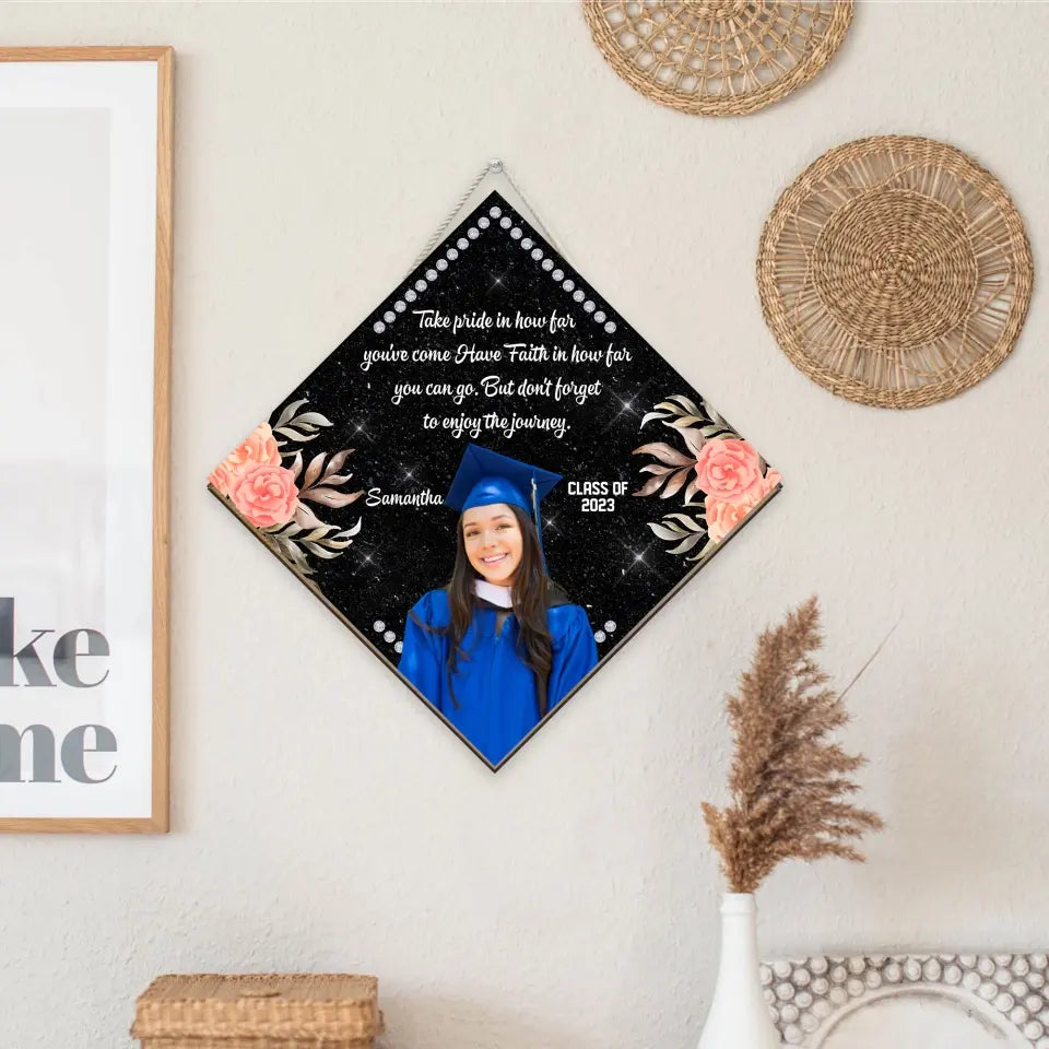 Take Pride In How Far You've Come Have Faith In How Far You Can Go - Personalized Wooden Sign - Graduation Gift