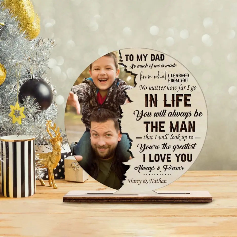 To My Dad So Much Of Me Is Made From What I Learned From You - Personalized Wooden/Acrylic Plaque - Best Gift For Dad/Father Gift For Him On Father's Day - Anniversary Gift - 305ICNTLWP576