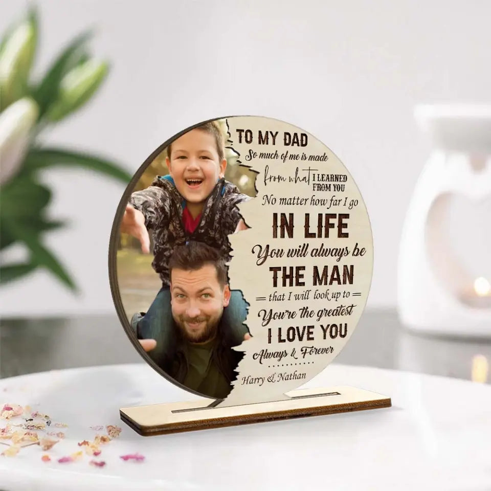 To My Dad So Much Of Me Is Made From What I Learned From You - Personalized Wooden/Acrylic Plaque - Best Gift For Dad/Father Gift For Him On Father's Day - Anniversary Gift - 305ICNTLWP576