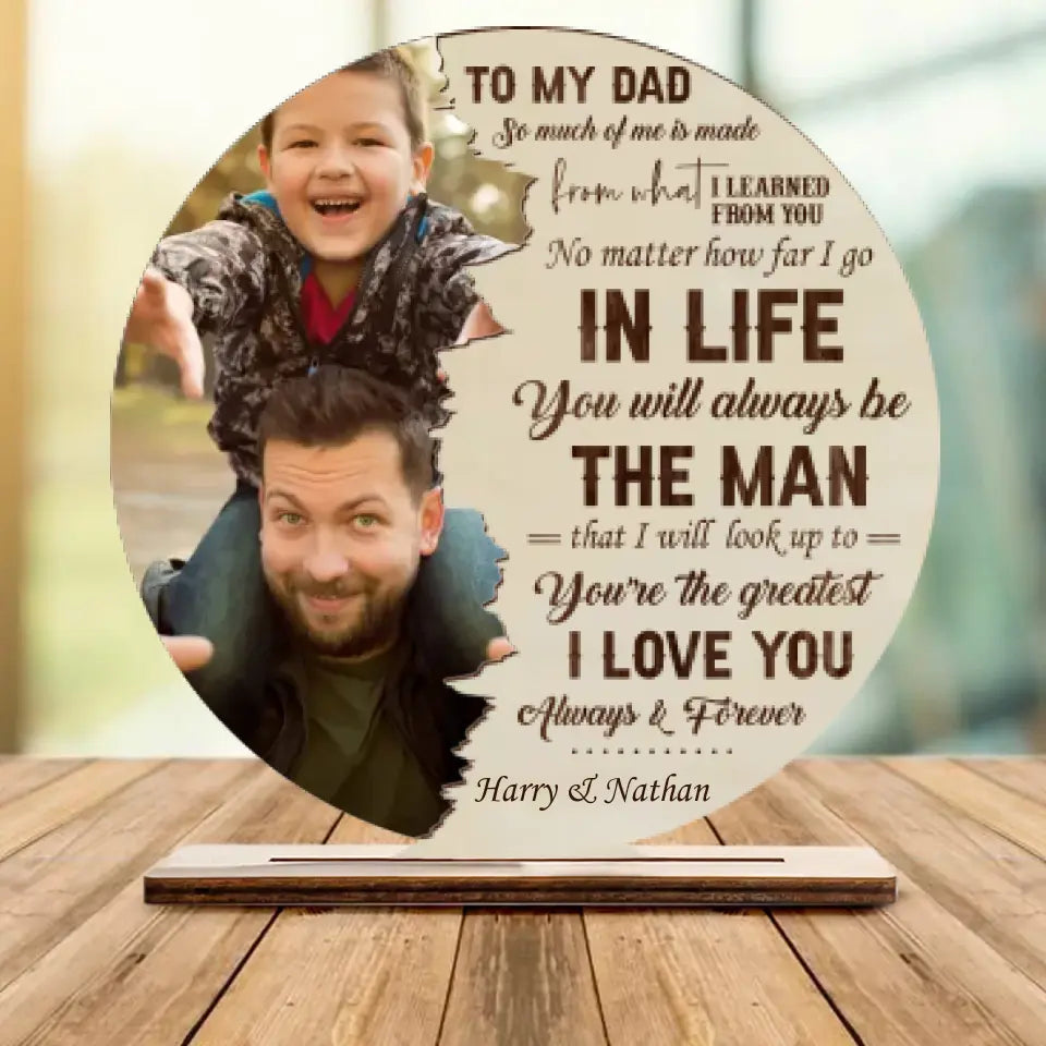 To My Dad So Much Of Me Is Made From What I Learned From You - Personalized Wooden/Acrylic Plaque - Best Gift For Dad/Father Gift For Him On Father&#39;s Day - Anniversary Gift - 305ICNTLWP576