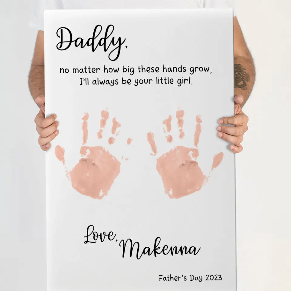 Handprint Daddy No Matter How Big These Hands Grow - Custom Canvas Poster - Father's Day Gifts