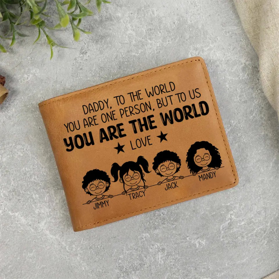 To The World You Are One Person, But To Us, You Are The World, Custom Engraved Leather Wallet, Dad Gift from Kids