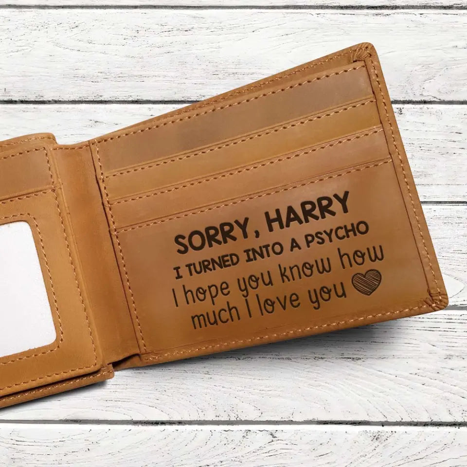 Sorry Gift for Him - Sorry I Turned Into a Psycho I Hope You Know How Much I Love You - Leather Wallet - Money Holder - Apology Gift for Husband Boyfriend - Men Gifts - 305ICNTLLW642