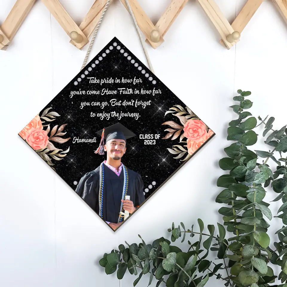 Take Pride In How Far You've Come Have Faith In How Far You Can Go - Personalized Wooden Sign - Graduation Gift