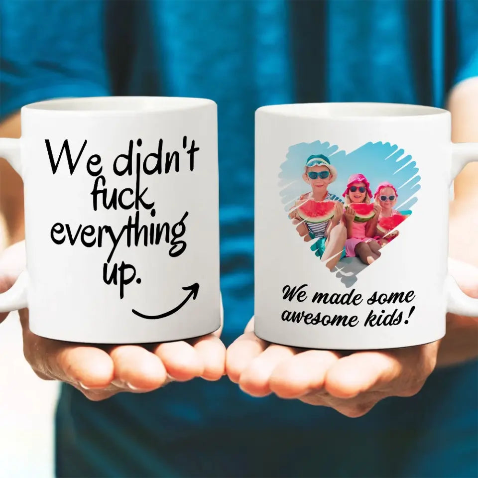 We Did Not Fuck Everything Up Personalized Mug Gift For Ex Husband Wife