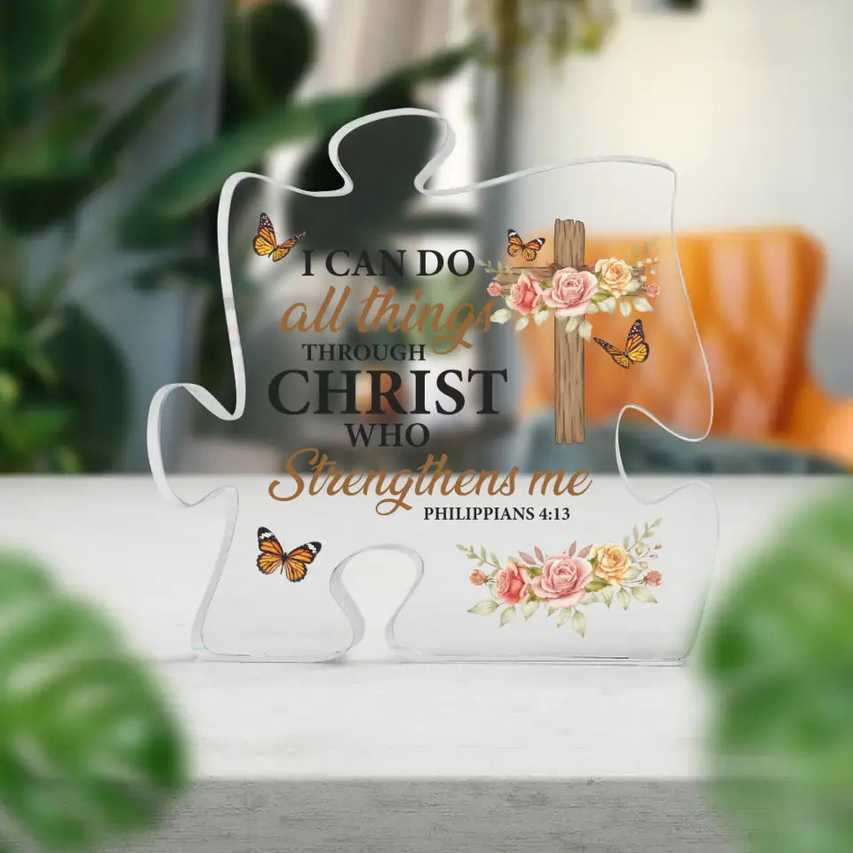 I Can Do All Things Through Christ Who Strengthens Me Acrylic Plaque