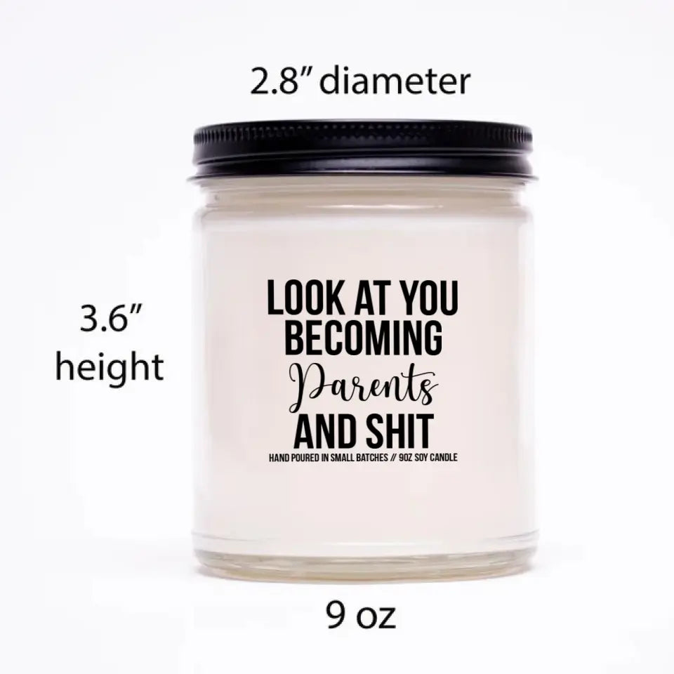 Look At You Becoming Parents And Shit - Scented Candle - Funny Gift For Pregnant Mom or New Parents