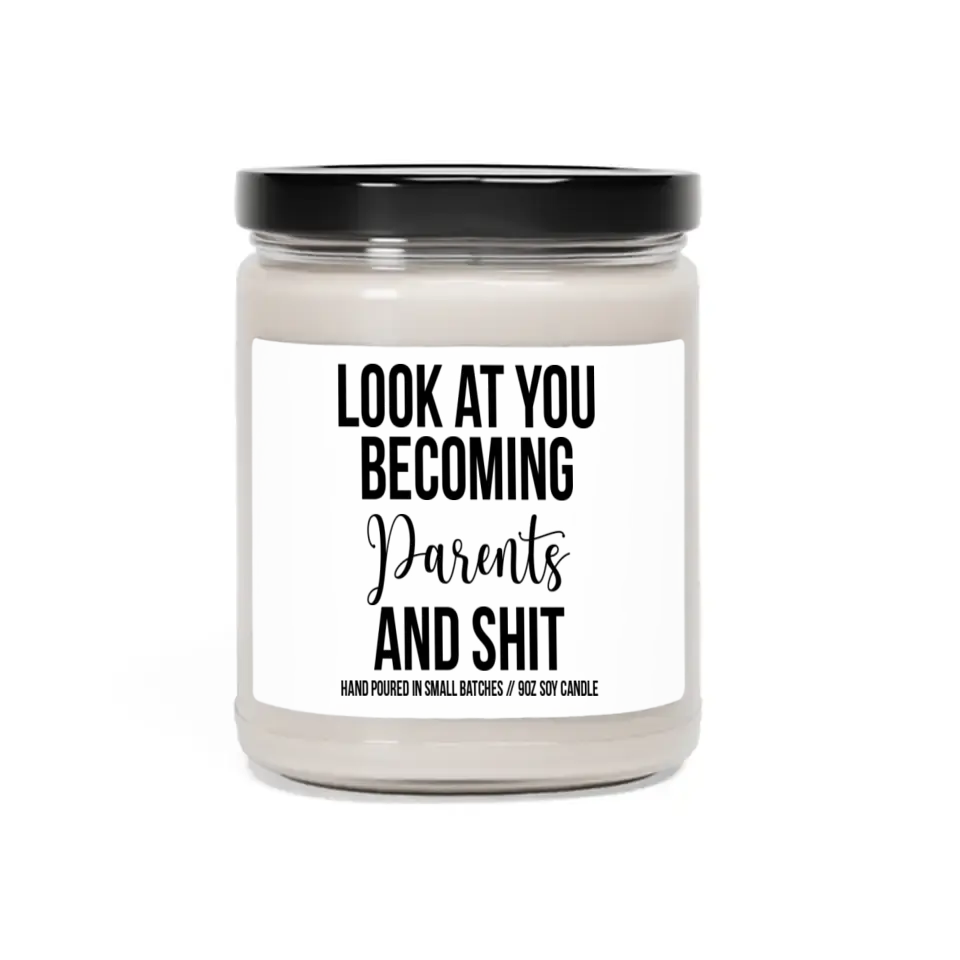 Look At You Becoming Parents And Shit - Special Scented Candle - Funny Gift For Pregnant Mom For New Parents - Best Gift For Her - Family Decor - 306IHPNPSC463