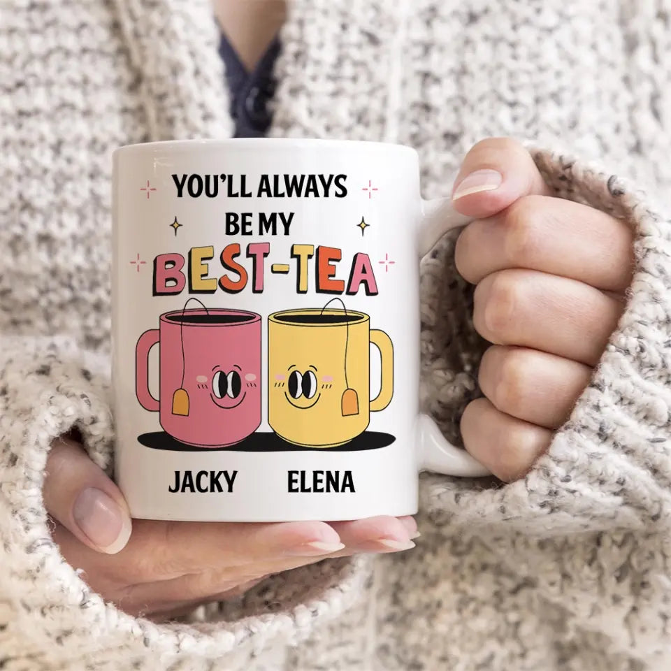 You'll Always Be My Best-Tea Personalized Mug