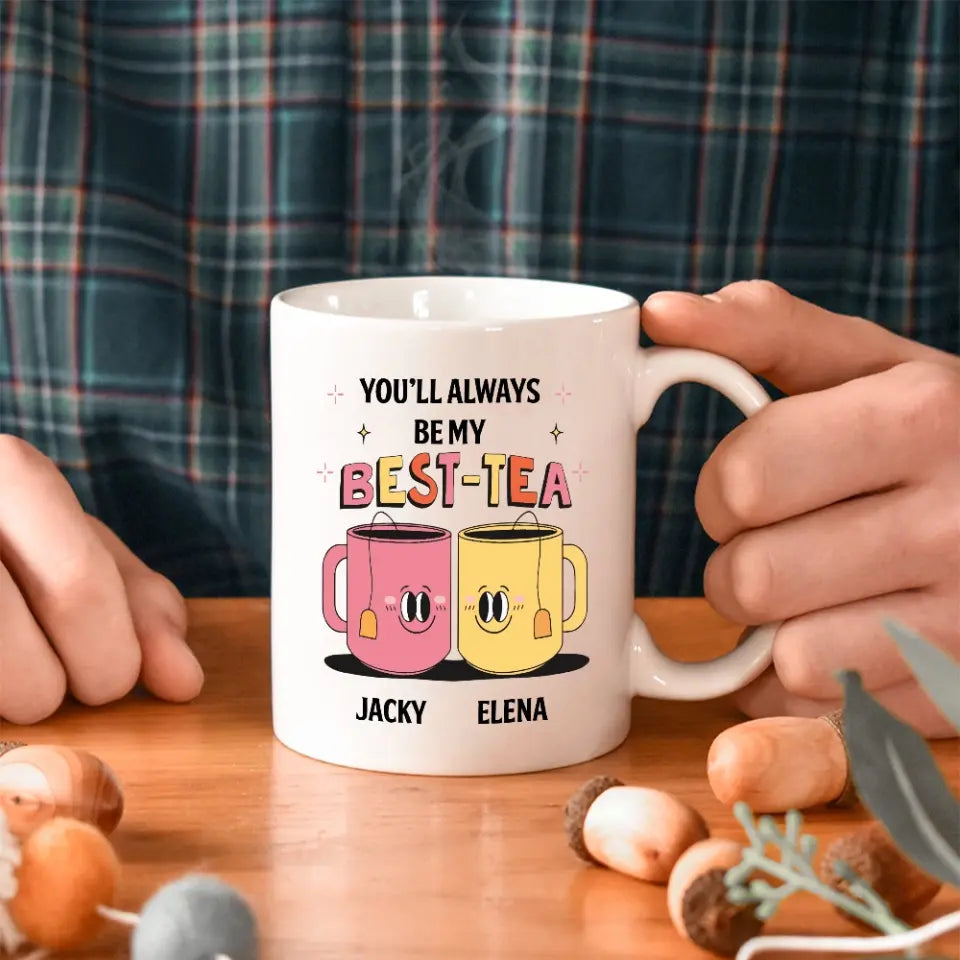 You'll Always Be My Best-Tea Personalized Mug
