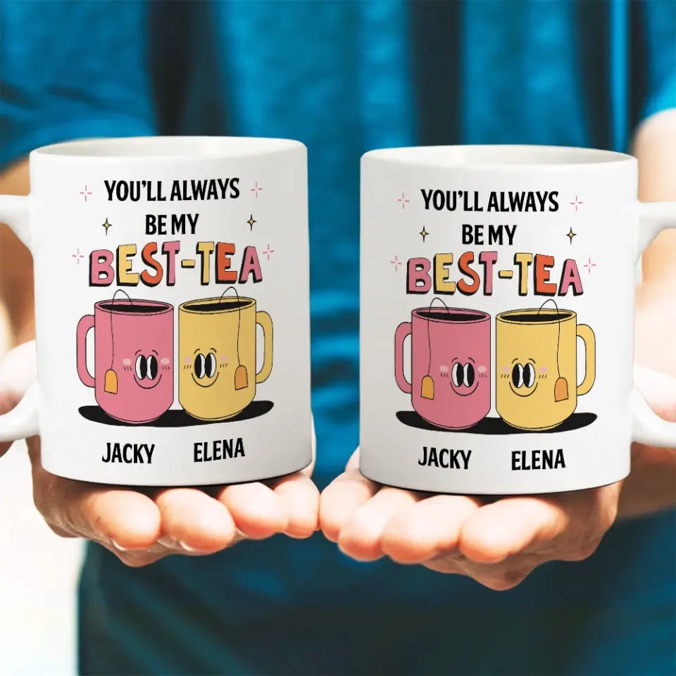 You'll Always Be My Best-Tea Personalized Mug
