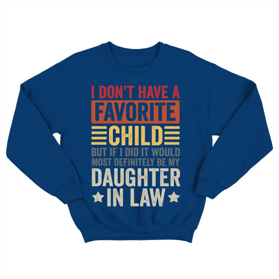 I Don't Have A Favorite Child - Special Shirt For Dad/Mom-In-Law - Gift From Daughter-in-law For Mother-in-law | 306IHPNPTS661