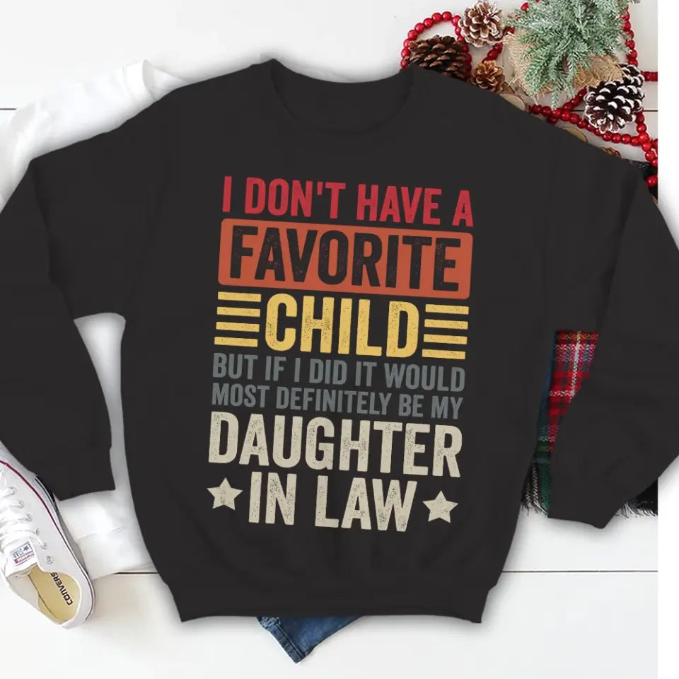 I Don't Have A Favorite Child - Special Shirt For Dad/Mom-In-Law - Gift From Daughter-in-law For Mother-in-law | 306IHPNPTS661