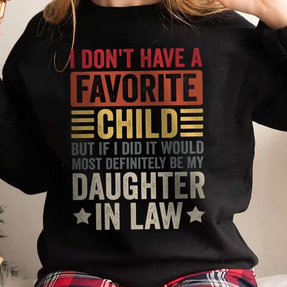 I Don't Have A Favorite Child - Special Shirt For Dad/Mom-In-Law - Gift From Daughter-in-law For Mother-in-law | 306IHPNPTS661
