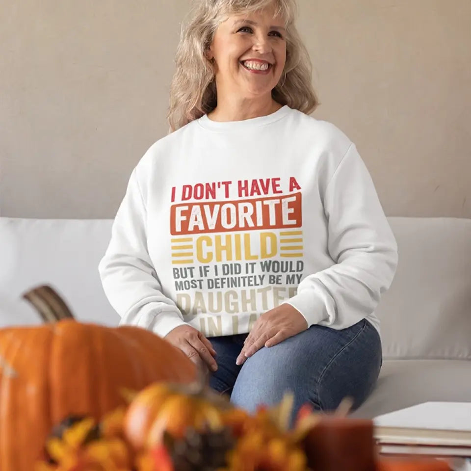 I Don't Have A Favorite Child - Special Shirt For Dad/Mom-In-Law - Gift From Daughter-in-law For Mother-in-law | 306IHPNPTS661