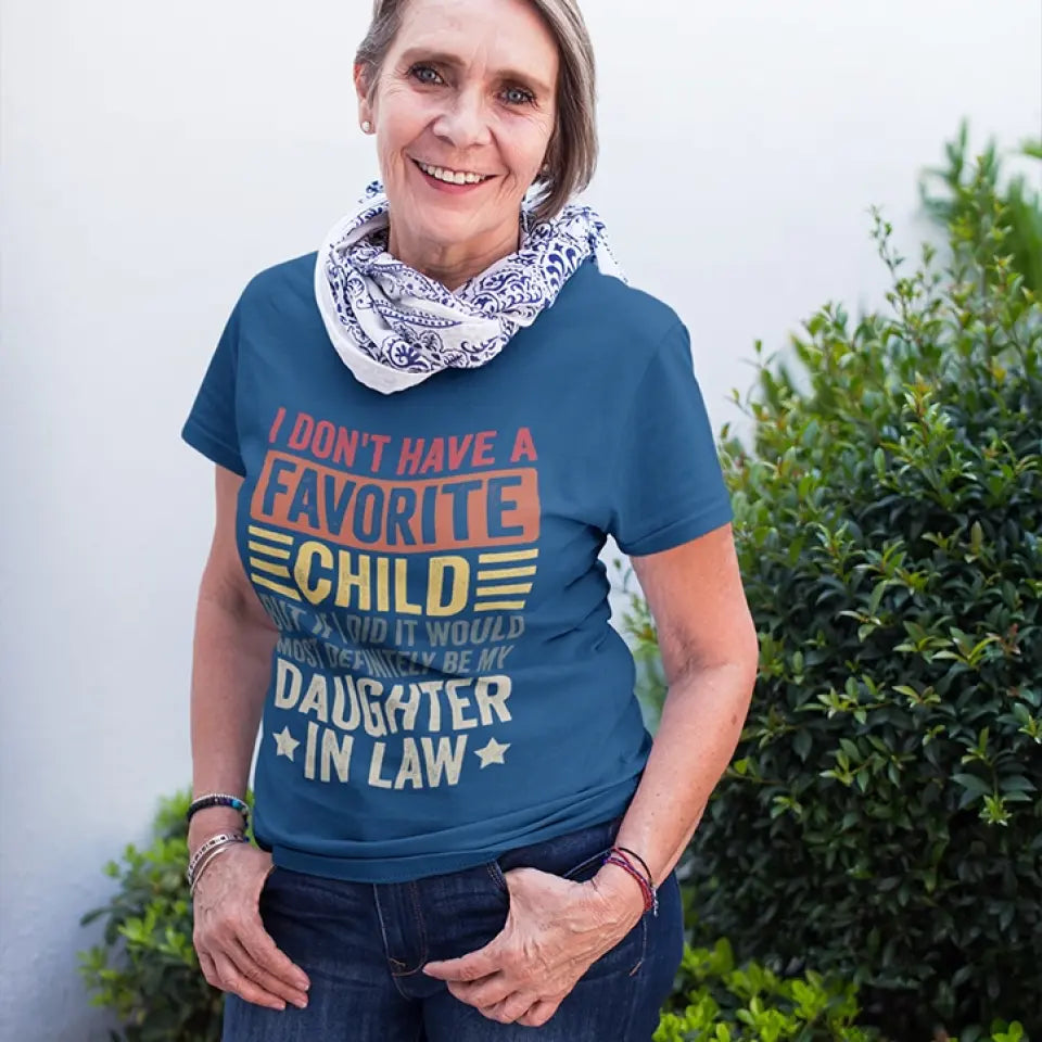 I Don't Have A Favorite Child - Special Shirt For Dad/Mom-In-Law - Gift From Daughter-in-law For Mother-in-law | 306IHPNPTS661