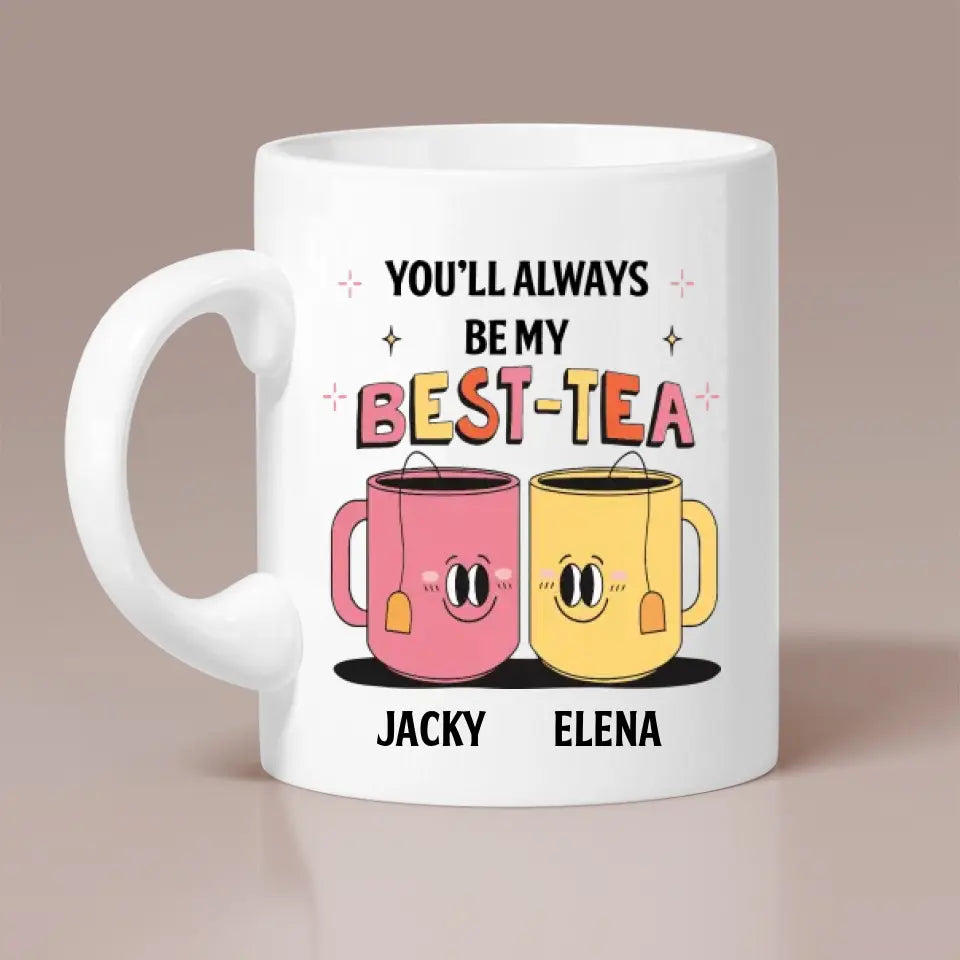 You'll Always Be My Best-Tea Personalized Mug
