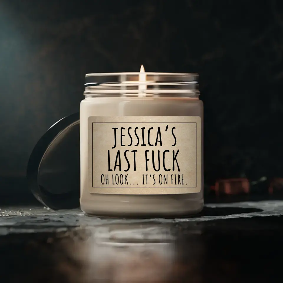 Last F*ck - Oh Look, It&#39;s On Fire Candle Funny Custom Label