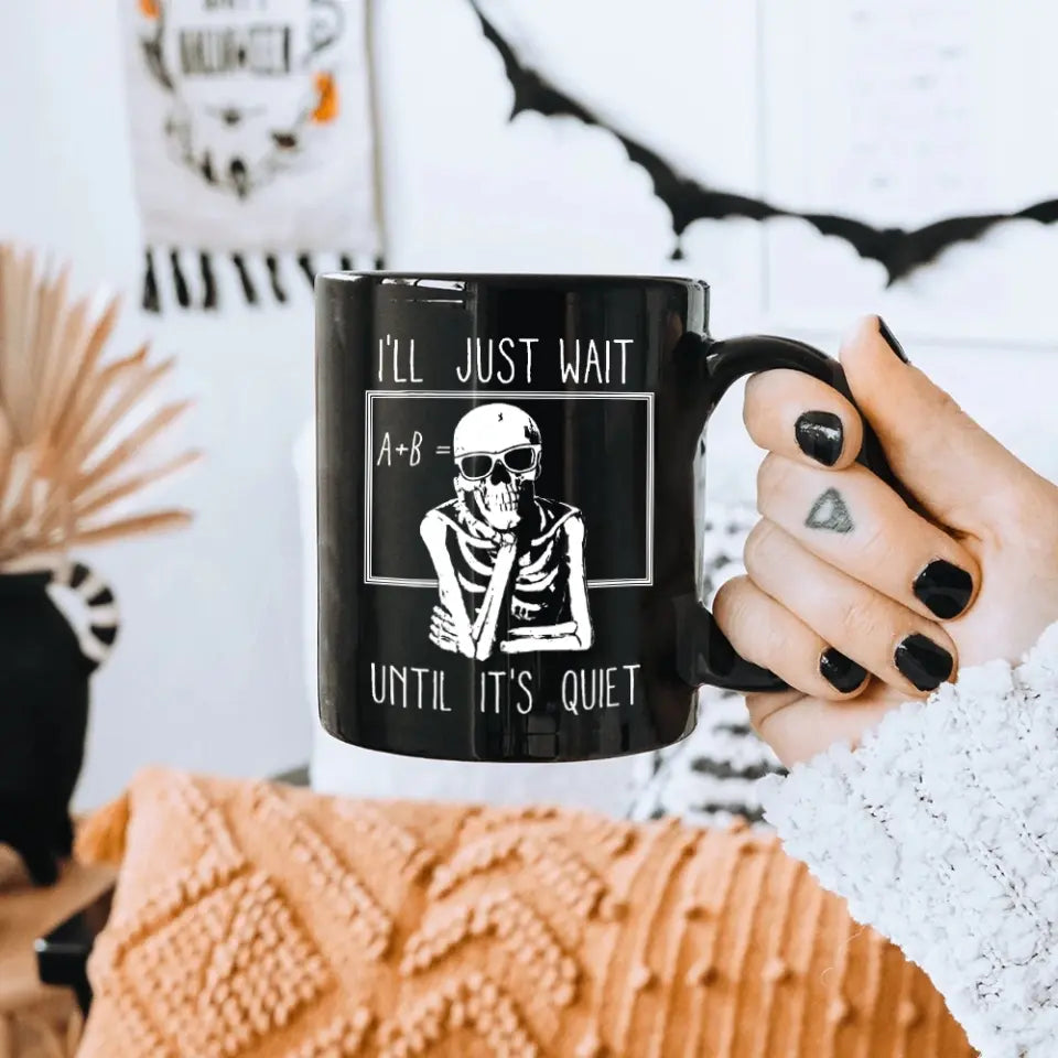 I'll Just Wait Until It's Quiet - Black Mug