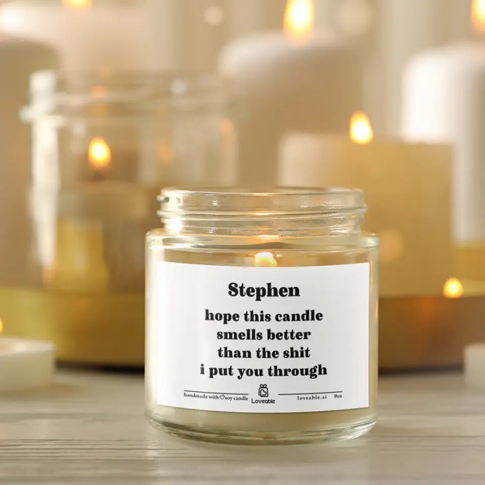 Hope This Smells Better Than The Shit I Put You Through - Personalized Scented Candle