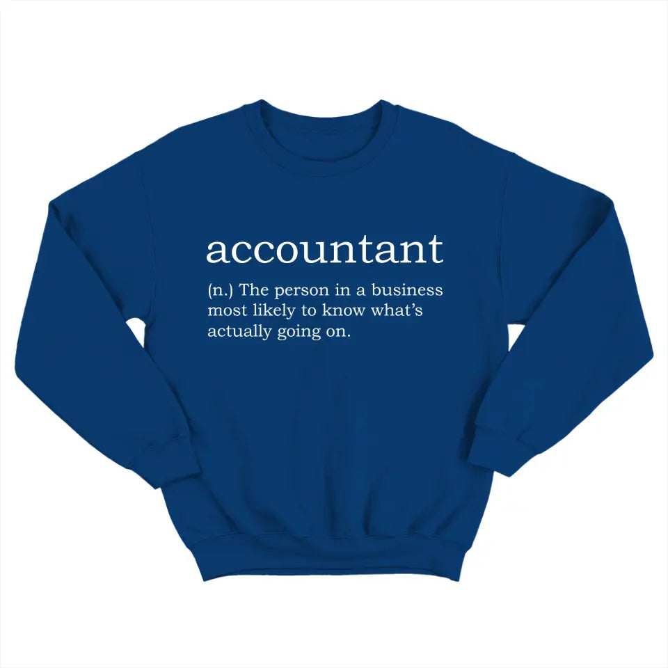 Accountant The Person In A Business - Shirt Sweater - Gift For Accountant | 307IHPNPTS843