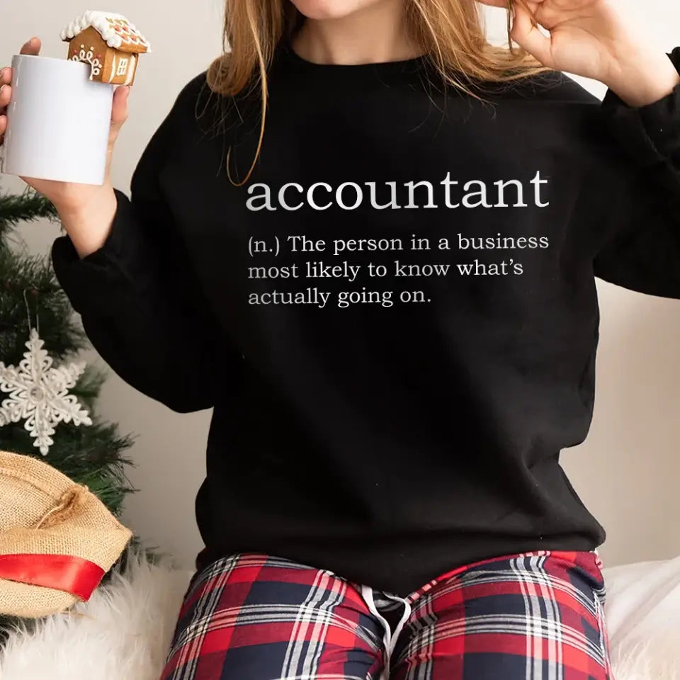 Accountant The Person In A Business - Shirt Sweater - Gift For Accountant | 307IHPNPTS843
