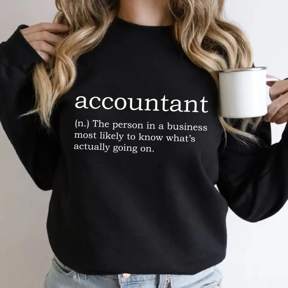 Accountant The Person In A Business - Shirt Sweater - Gift For Accountant | 307IHPNPTS843