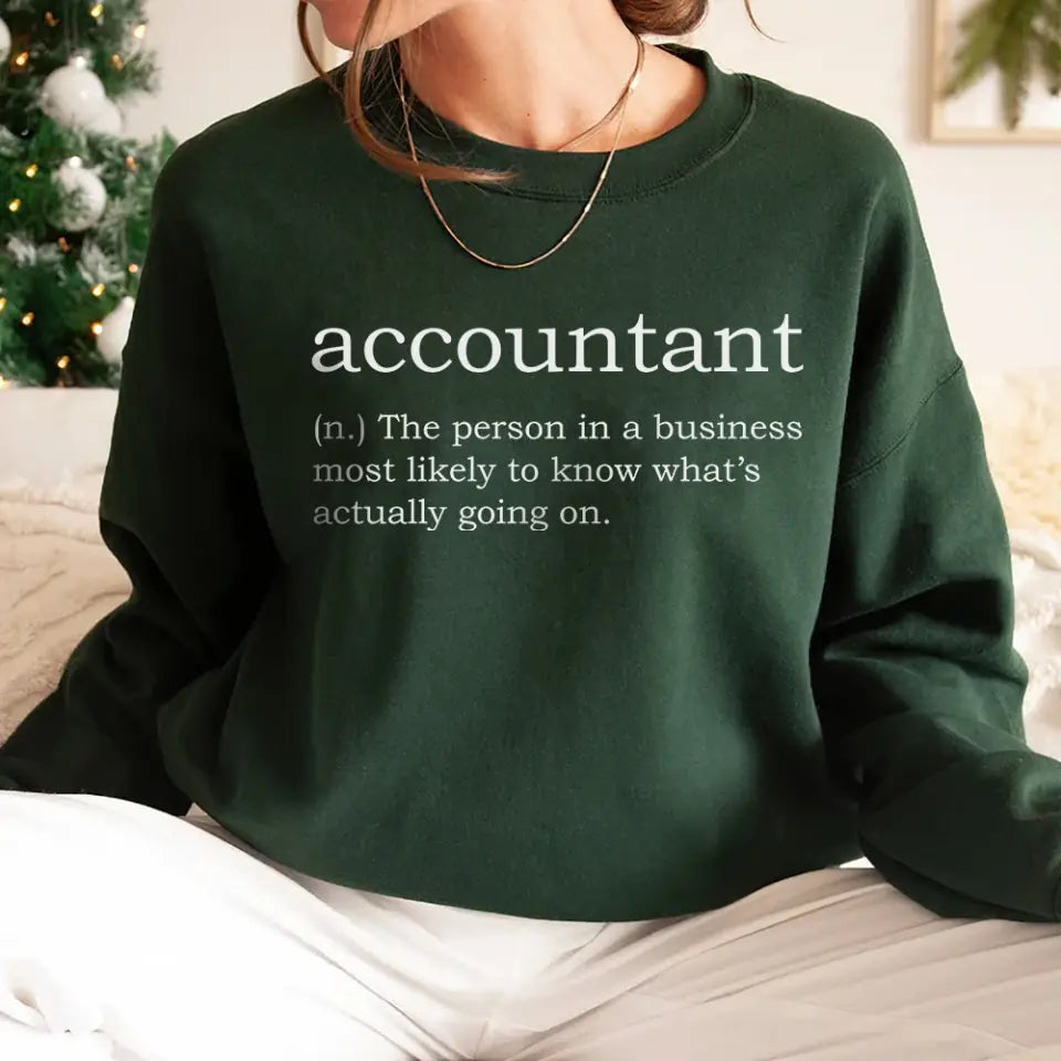 Accountant The Person In A Business - Shirt Sweater - Gift For Accountant | 307IHPNPTS843