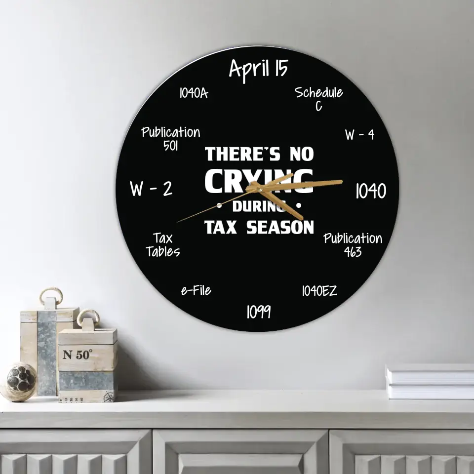 There's No Crying During Tax Season - Wall Clock - Gift For Accountants | 307IHPBNWC869