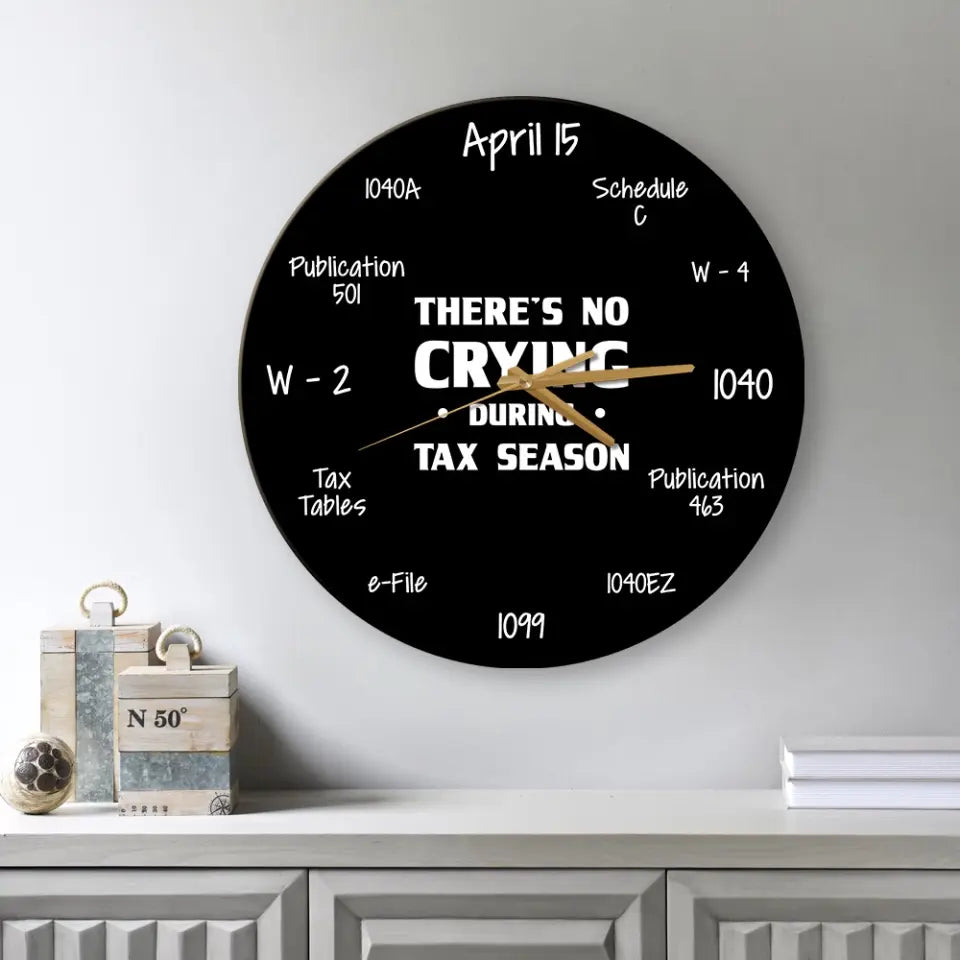 There's No Crying During Tax Season - Wall Clock - Gift For Accountants | 307IHPBNWC869