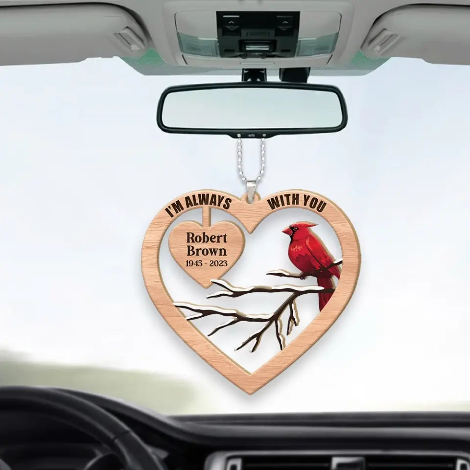 I'm Always With You - Heart Shape Car Ornament - Memorial Gift | 307IHPBNOR879