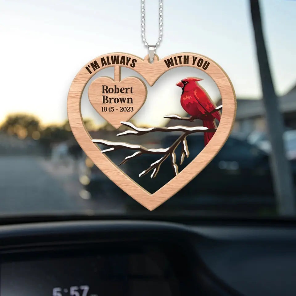 I'm Always With You - Heart Shape Car Ornament - Memorial Gift | 307IHPBNOR879