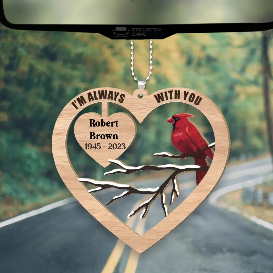I'm Always With You - Heart Shape Car Ornament - Memorial Gift | 307IHPBNOR879