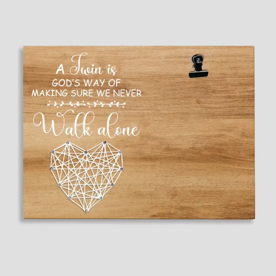 A Twin Is God's Way Of Making Sure We Never Walk Alone - Personalized Photo Clip Frame - Gift For Twins